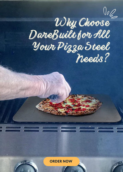 Choose DareBuilt for All Your Pizza Steel Needs